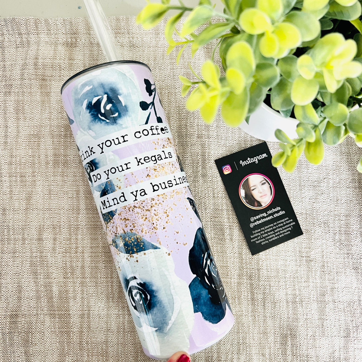 Drink your coffee, kegals, mind your business Tumbler