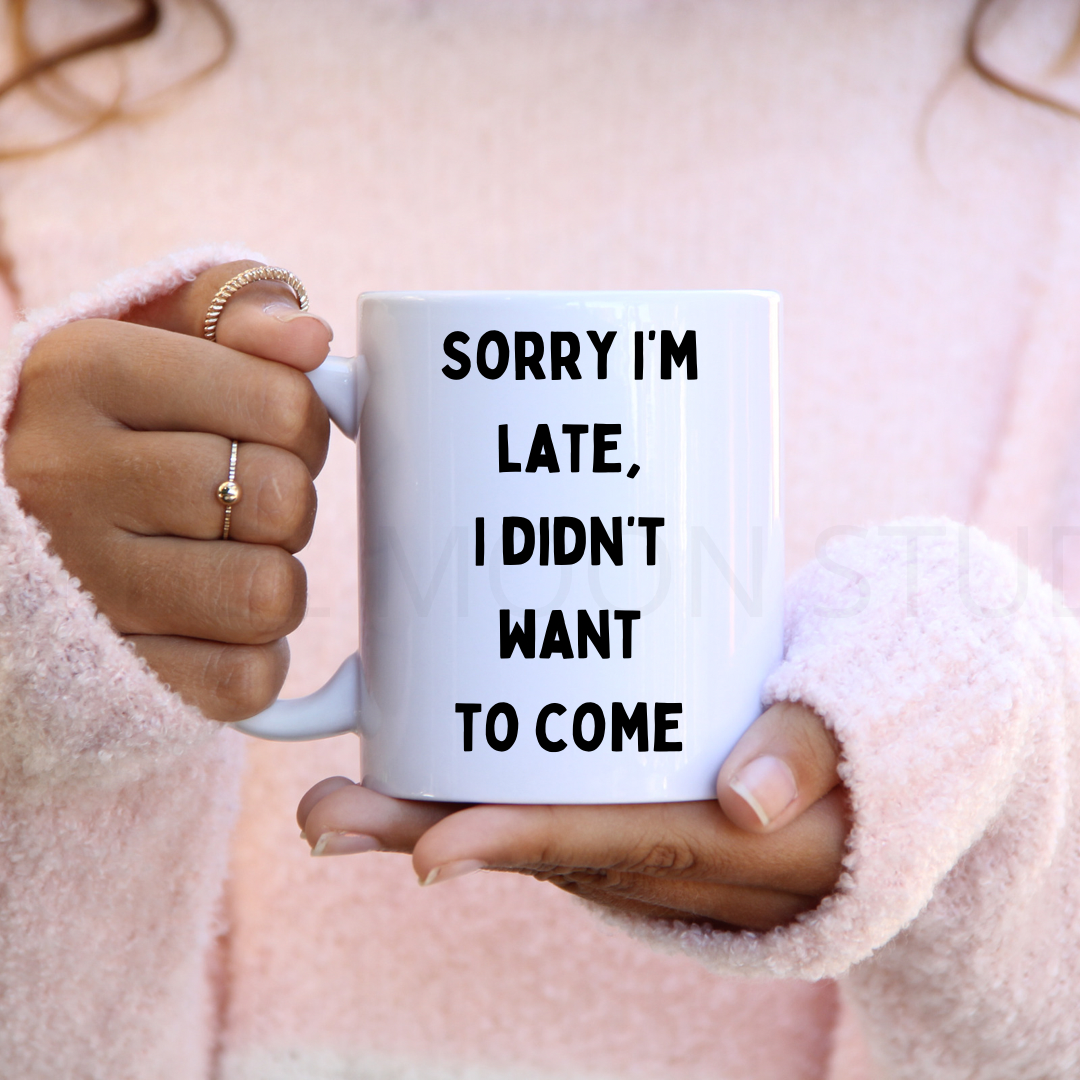 Sorry I’m Late, 11oz Ceramic Mug
