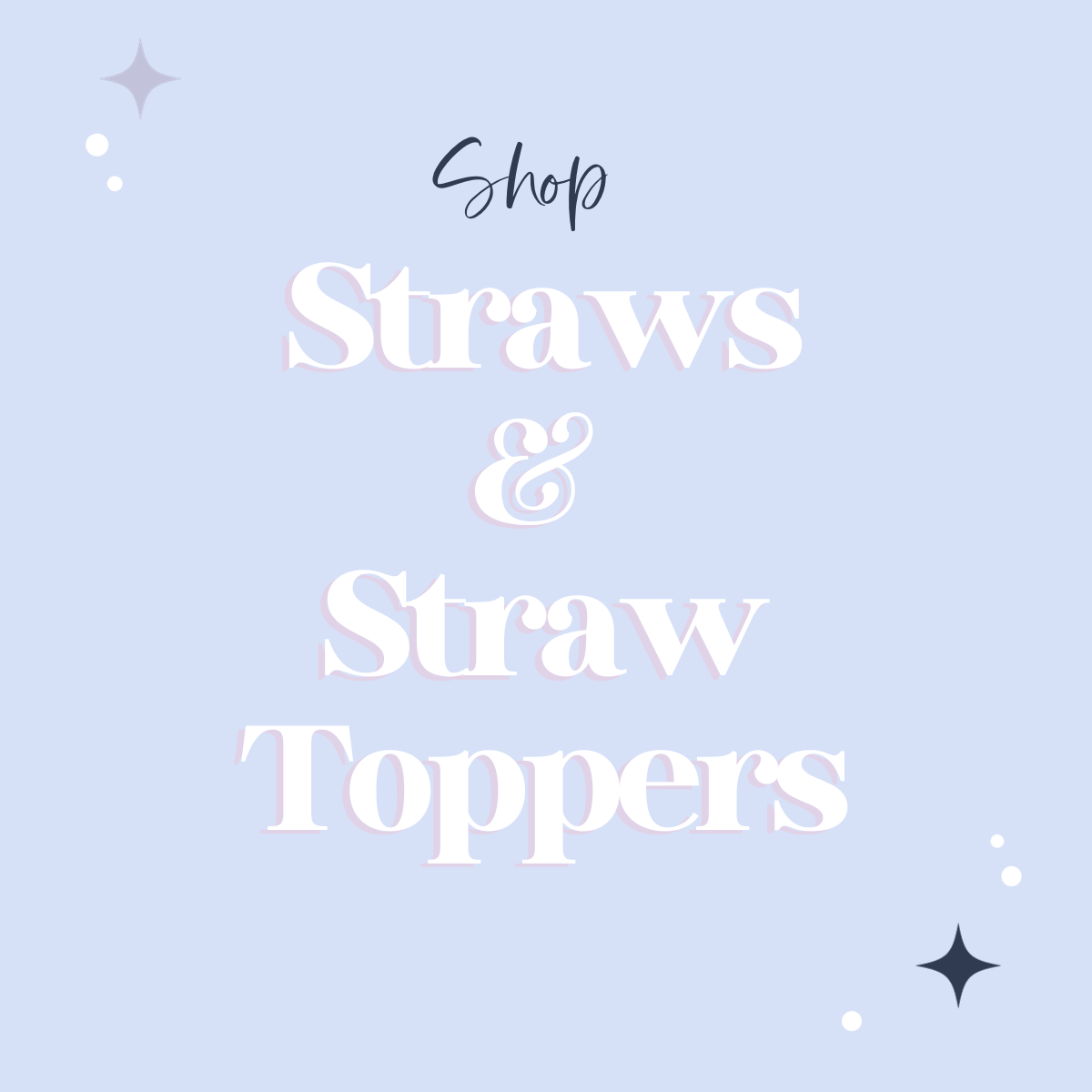 Straws and Toppers