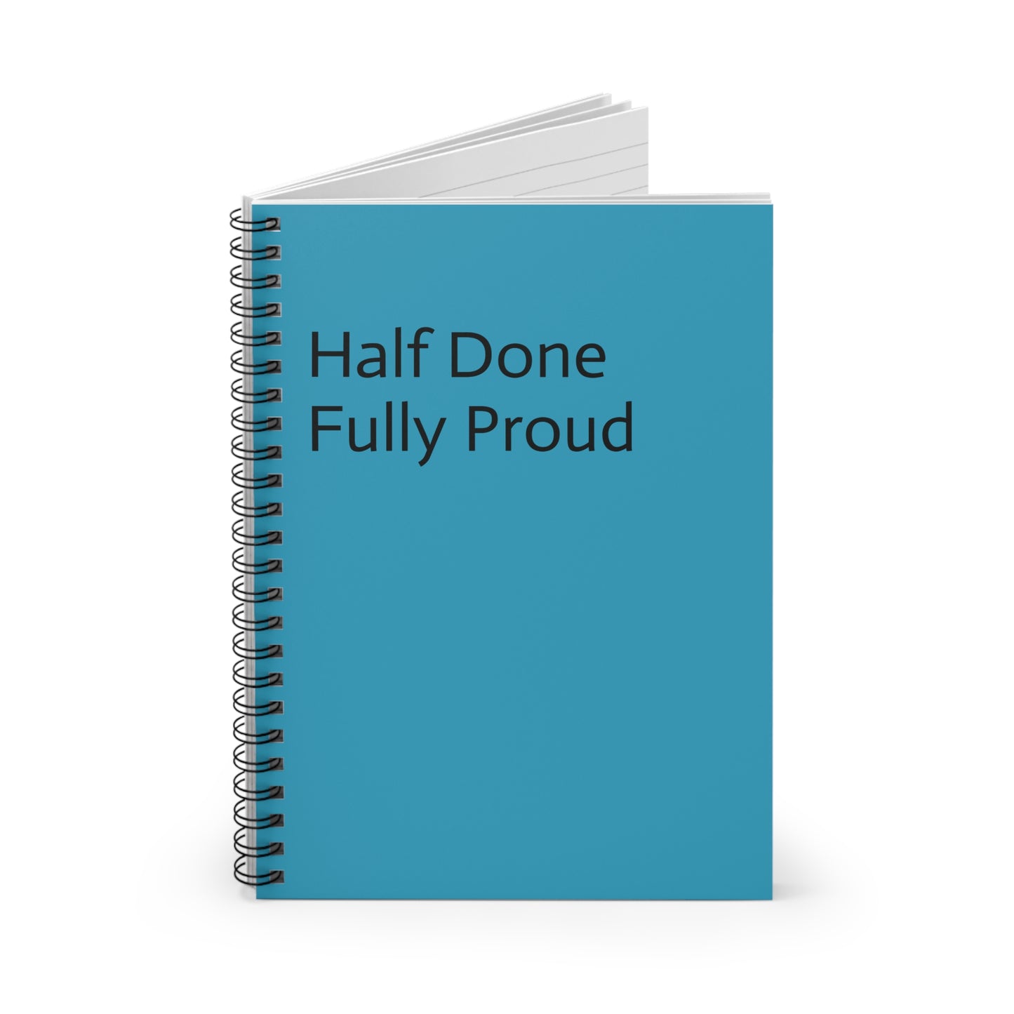 Motivational Ruled Spiral Notebook - Half Done Fully Proud, ADHD Notebook, Funny Gift, Gift for Friend, Co Worker Gift, Friend, BFF