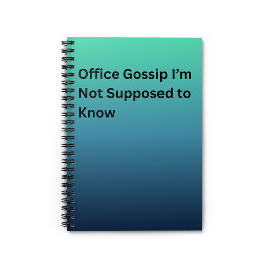 Notebook - "Office Gossip I’m Not Supposed to Know" Spiral Ruled Journal, Funny Office Gift, For Co worker, Friend, Desk