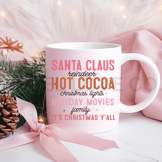 Santa Claus, Reindeer, Hot Cocoa, Christmas Lights, Holiday Movies, Family, It;s Christmas Ya'll Coffee Mug 12oz