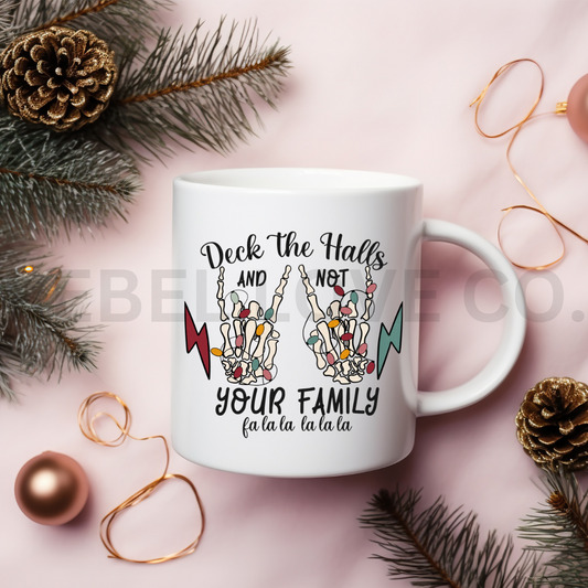 Deck The Halls and Not Your Family Coffee Mug 12oz Christmas Holiday