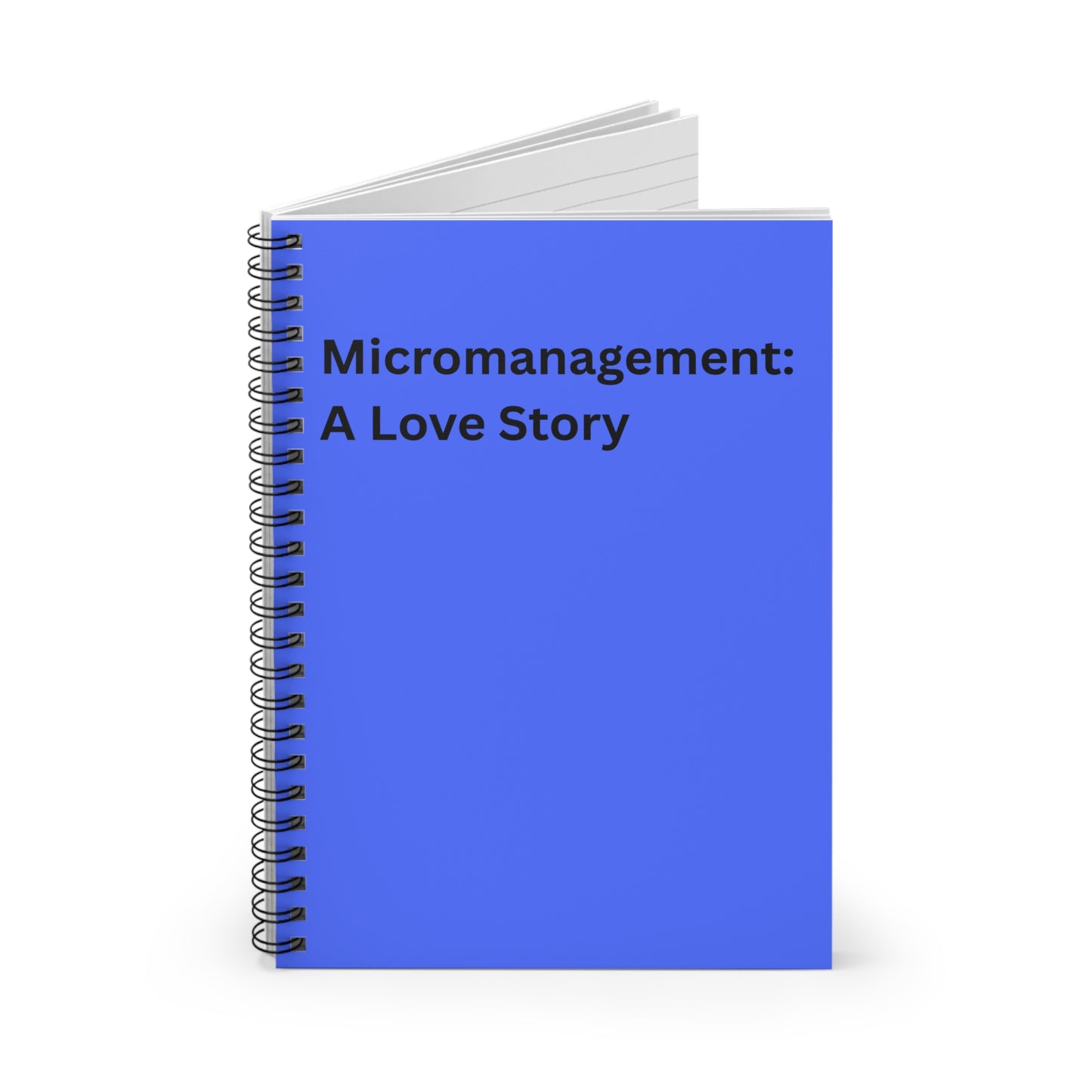 Micromanagement: A Love Story Spiral Notebook — Funny Office Journal, Ruled Lined, Office Humor, Co Worker Gift, Boss, Desk