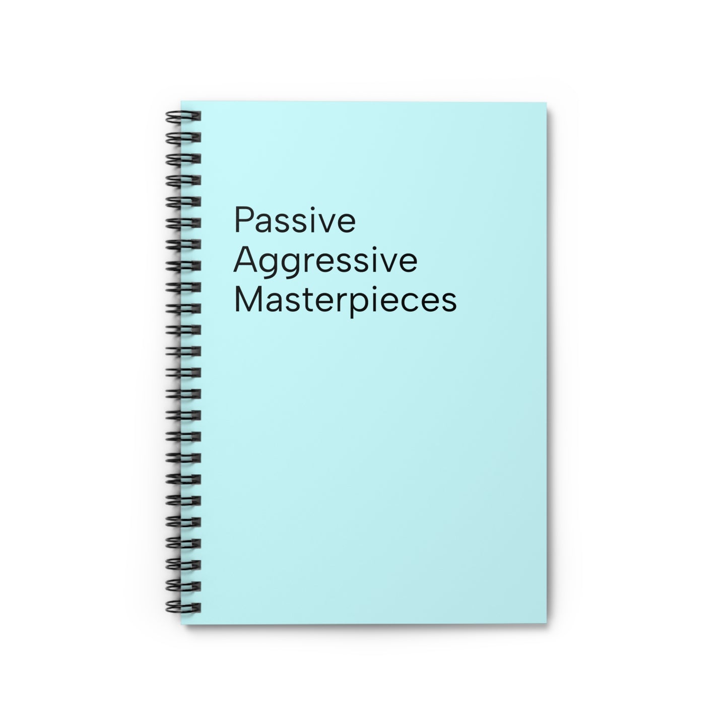 Passive Aggressive Masterpieces Spiral Notebook | Cute Journal for Writers, Daily Planner, Gift for Friends, Office Supplies, Funny [...]