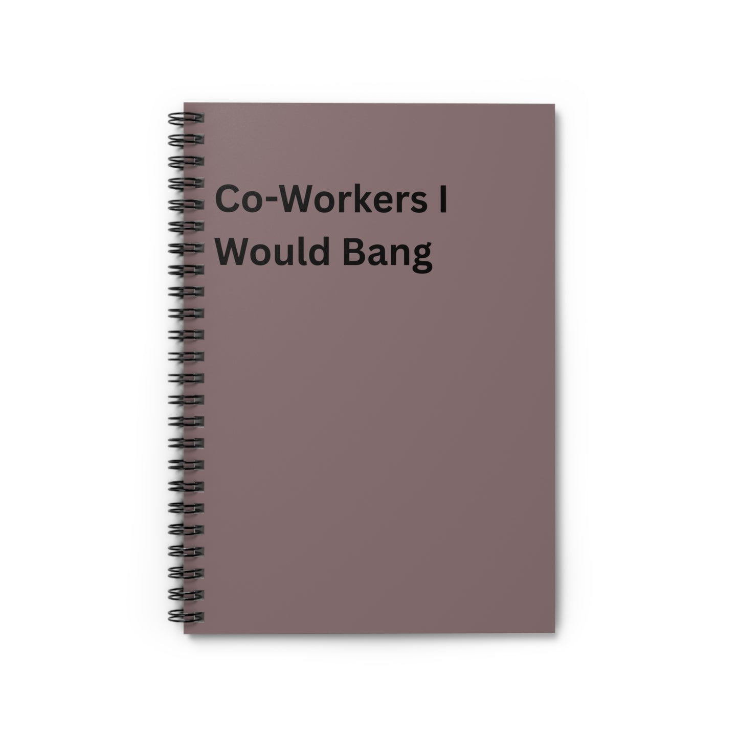 Spiral Notebook — "Co-Workers I Would Bang" Funny Office Journal, Boss, Office Humor, Friend Gift