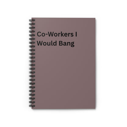 Spiral Notebook — "Co-Workers I Would Bang" Funny Office Journal, Boss, Office Humor, Friend Gift