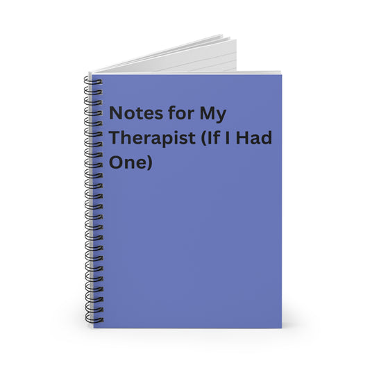 Notebook — "Notes for My Therapist (If I Had One)" Spiral Ruled Journal, Funny Office Gift, Co Worker, Friend, Desk Accessory