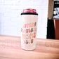 Can Cooler Tumbler 12 oz Skinny Over Stimulated Moms Club Smile