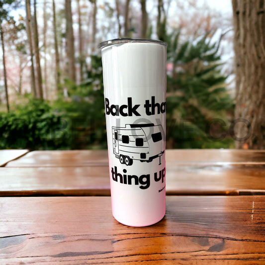 Back That Thing Up RV Camper Funny 20oz Tumbler