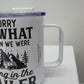 I’m sorry for what I said when backing in the trailer 15oz mug