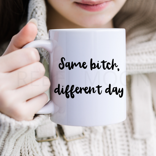 Same B, Different Day, 11oz Ceramic Coffee Mug