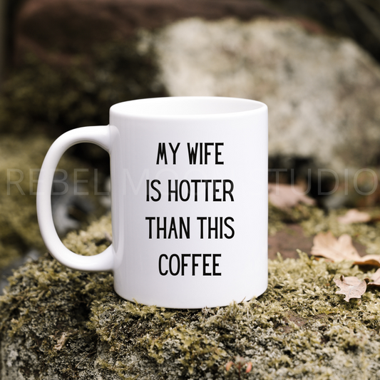 My Wife is Hotter Than This Coffee