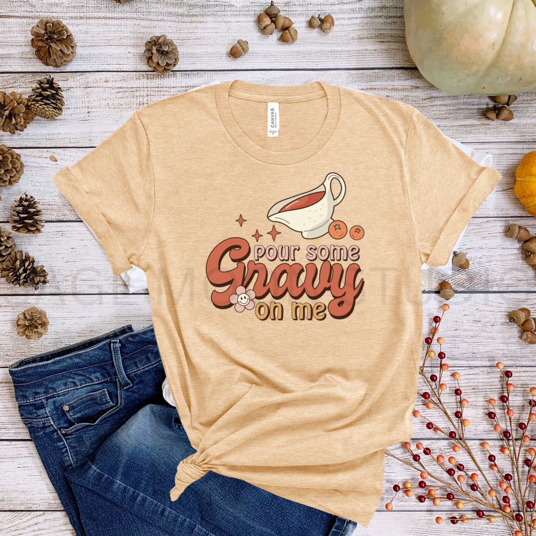 Pour Some Gravy On Me Thanksgiving Tee