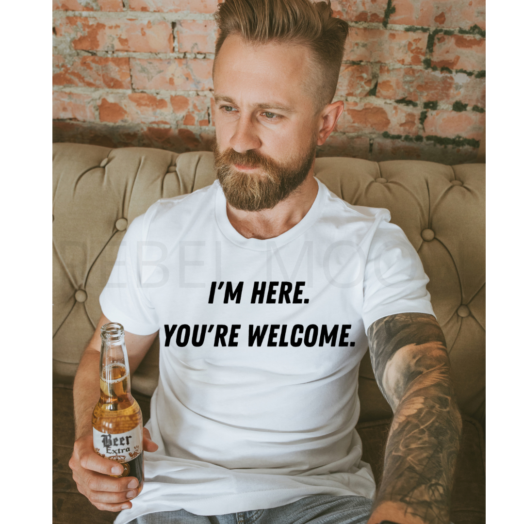 I'm Here.  You're Welcome Mens Short Sleeve Tee