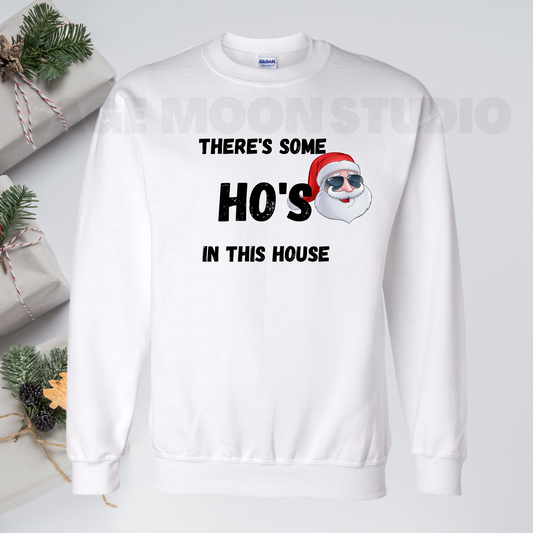 There's Some Ho's In This House Santa Sweatshirt