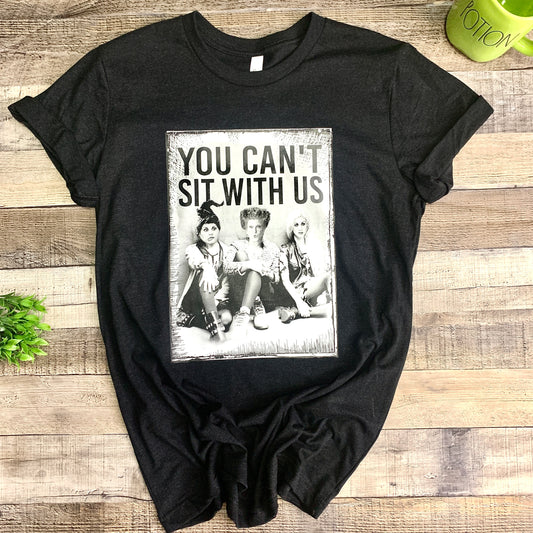 You Can't Sit With Us Black Short Sleeve Tee