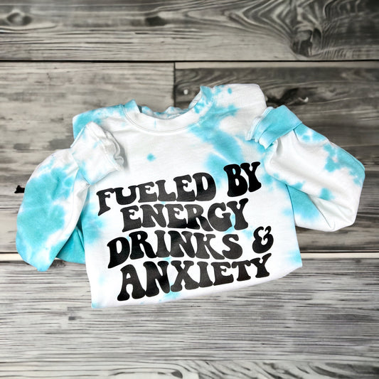 Fueled By Energy Drinks and Anxiety Tie Dye Sweatshirt