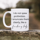 I Do Not Spew Profanities 11oz Coffee Mug