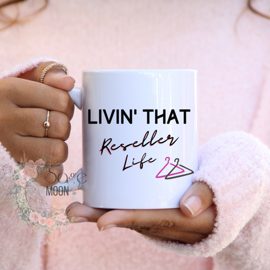 Livin’ That Reseller Life Coffee Cup, Mug