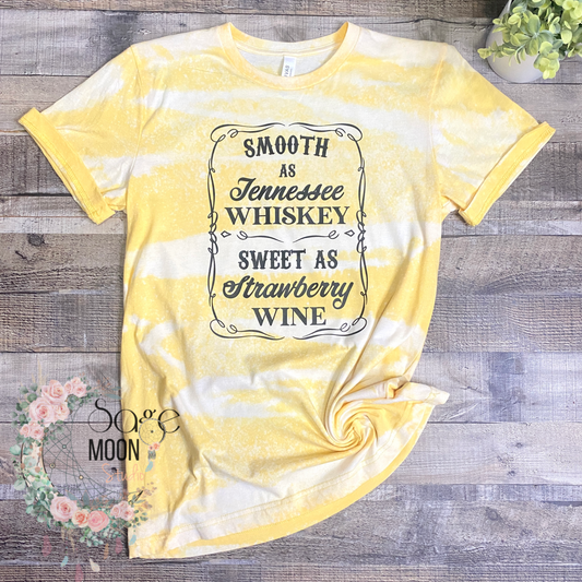 Smooth as Tennessee Whiskey, Sweet as Strawberry Wine, Yellow Bleach Dyed Tee