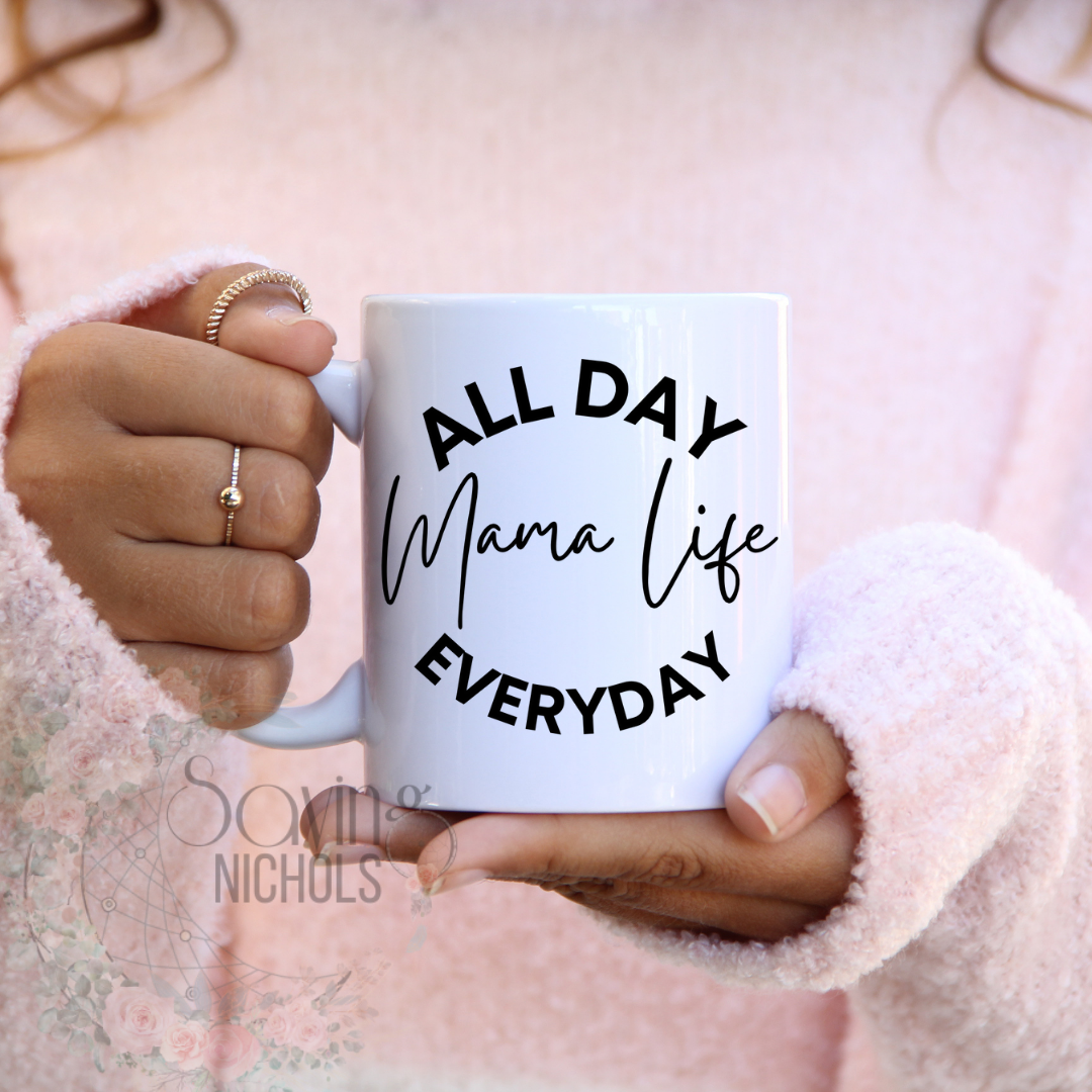 Mama Life All Day Everyday Cup