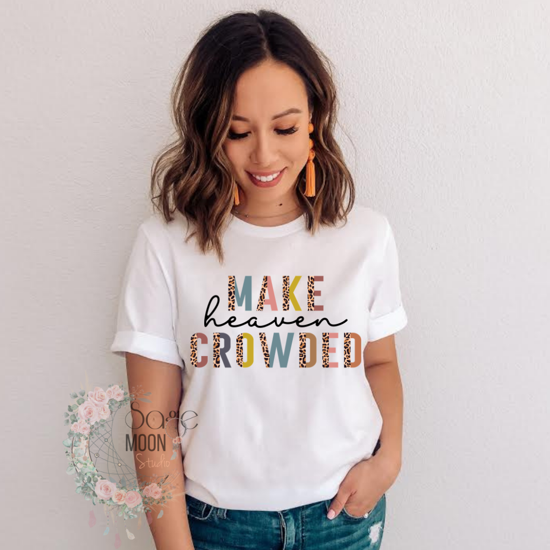 Make Heaven Crowded T Shirt